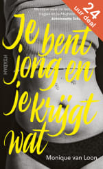 E-book Je bent jong en je krijgt wat - Monique van Loon voor €4,99