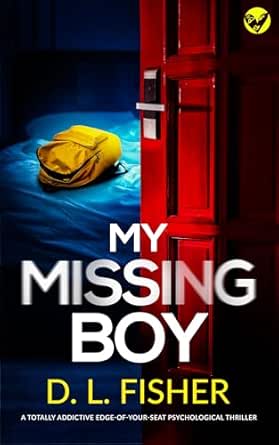 Crime Thriller - D.L. Fisher - My Missing Boy - psychological thriller Kindle Editio