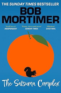 The Satsuma Complex - Bob Mortimer (Kindle edition): The million copy bestselling fi