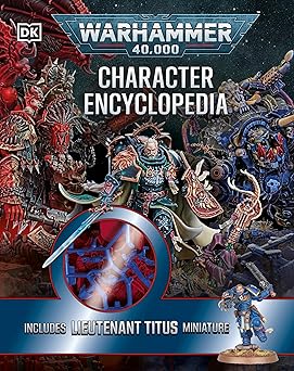 Warhammer 40,000 Character Encyclopedia – Includes Lieutenant Titus Miniature (Hardco