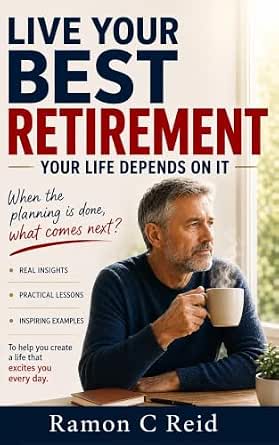 Live Your Best Retirement. Your Life Depends On It - Kindle Edition
