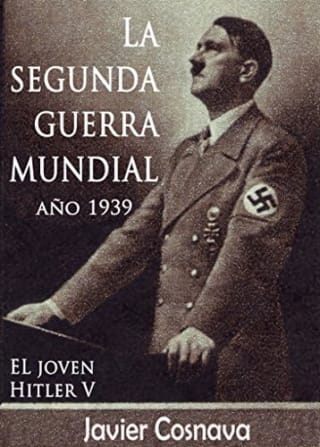Gratis LA SEGUNDA GUERRA MUNDIAL, AÑO 1939 (2ª Guerra Mundial novelada) en Amazon