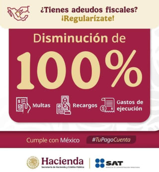 SAT: Regularización Fiscal 2026, Hasta 100% menos en Multas, Recargos y Gastos
