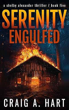 Crime Thriller - Craig A. Hart - Serenity Engulfed (The Shelby Alexander Thriller Se
