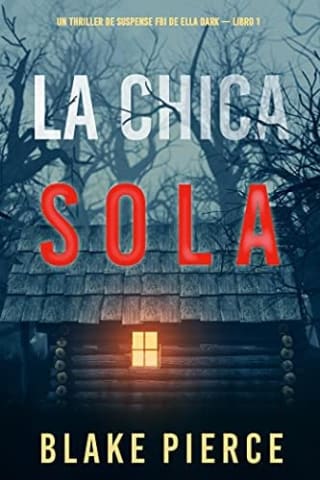 Gratis La chica sola (Thriller de suspense FBI de Ella Dark – Libro 1) en Amazon