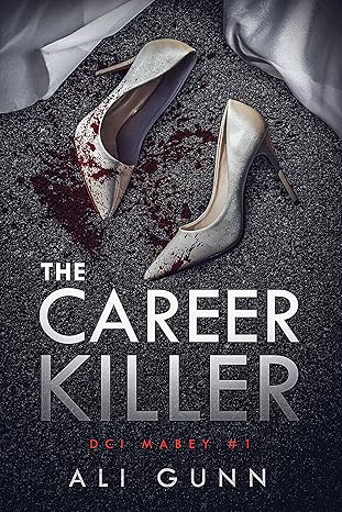 The Career Killer (DCI Mabey Book 1) Kindle Edition for FREE