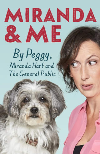 Miranda Hart - Miranda and Me. By Peggy, Miranda Hart & the general Public - Kindle