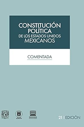 Constitución Política de los Estados Unidos Mexicanos comentada, 21a. edición gratis en Amazon