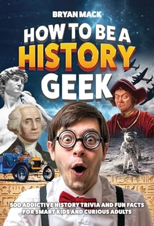 Keep How to Be a History Geek: 500 Addictive History Trivia and Fun Facts for Smart Kids and Curious Adults for free at Amazon Kindle