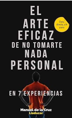 El Arte Eficaz de No Tomarte Nada Personal: En 7 Experiencias gratis en Amazon