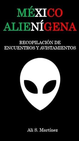 México Alienígena: Recopilación de Encuentros y Avistamientos por $35 en Amazon Kindle