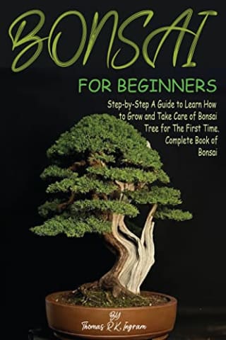 Receive a free Amazon Kindle version of Bonsai for Beginners: Step-by-Step A Guide to Learn How to Grow and Take Care of Bonsai Tree for The First Time