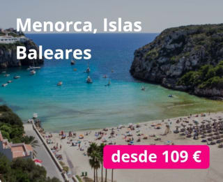 Menorca 5 dìas con Vuelos desde 109€.