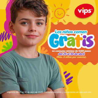 Vips: Niños comen GRATIS del 25 al 30 de abril