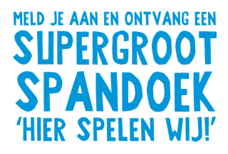 GRATIS supergroot spandoek “hier spelen wij” via Jantjebeton