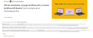 Reembolso de 50€. Por la compra de un Chromebook Plus,+Juego Minecraft y 3 meses de suscripción a Minecraft Realms+3 meses de suscripción a Adobe Photoshop y Adobe Express Premium
