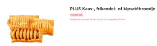 PLUS Kaas-, frikandel- of kipsatébroodje 2 voor 0.99 cent