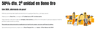 50% dto en 2ª unidad Bono Parques Oro