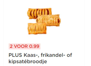 2 stuks Kaas-, frikandel- of kipsatébroodjes voor €0,99 bij de Plus