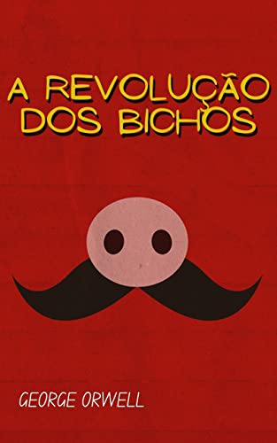 Livro: A Revolução dos Bichos - George Orwell (eBook) - Gratuito.