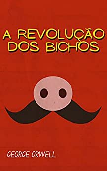 Livro: A Revolução dos Bichos - Gratuito no Kindle
