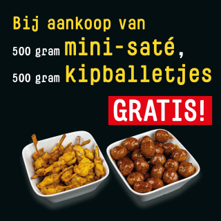 Bij aankoop van 500 gram mini saté, ontvang je 500 gram kipballetjes gratis bij Kippie