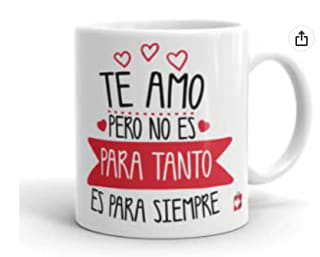 Te amo pero no es para tanto, es para siempre, taza cerámica por 12,95€