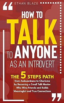 Catch How to Talk to Anyone as an Introvert: The 5 Steps Path from Awkwardness to Charisma by Becoming a Small Talk Master for free on Amazon Kindle
