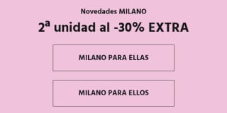 Segunda unidad con -30% DTO en novedades Milano
