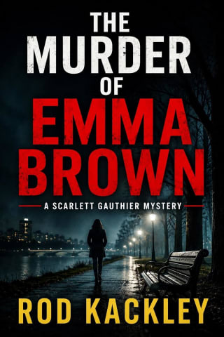 Crime Thriller - Rod Kackley - The Murder of Emma Brown: A Scarlett Gauthier Mystery