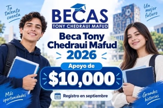 Beca Tony Chedraui Mafud 2026: $10,000 semestrales