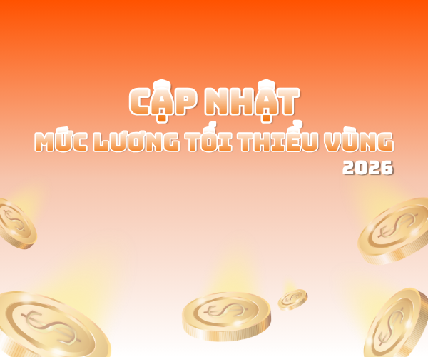 MỨC LƯƠNG TỐI THIỂU VÙNG NĂM 2026: CẬP NHẬT MỚI NHẤT 4 VÙNG CHO LAO ĐỘNG PHỔ THÔNG