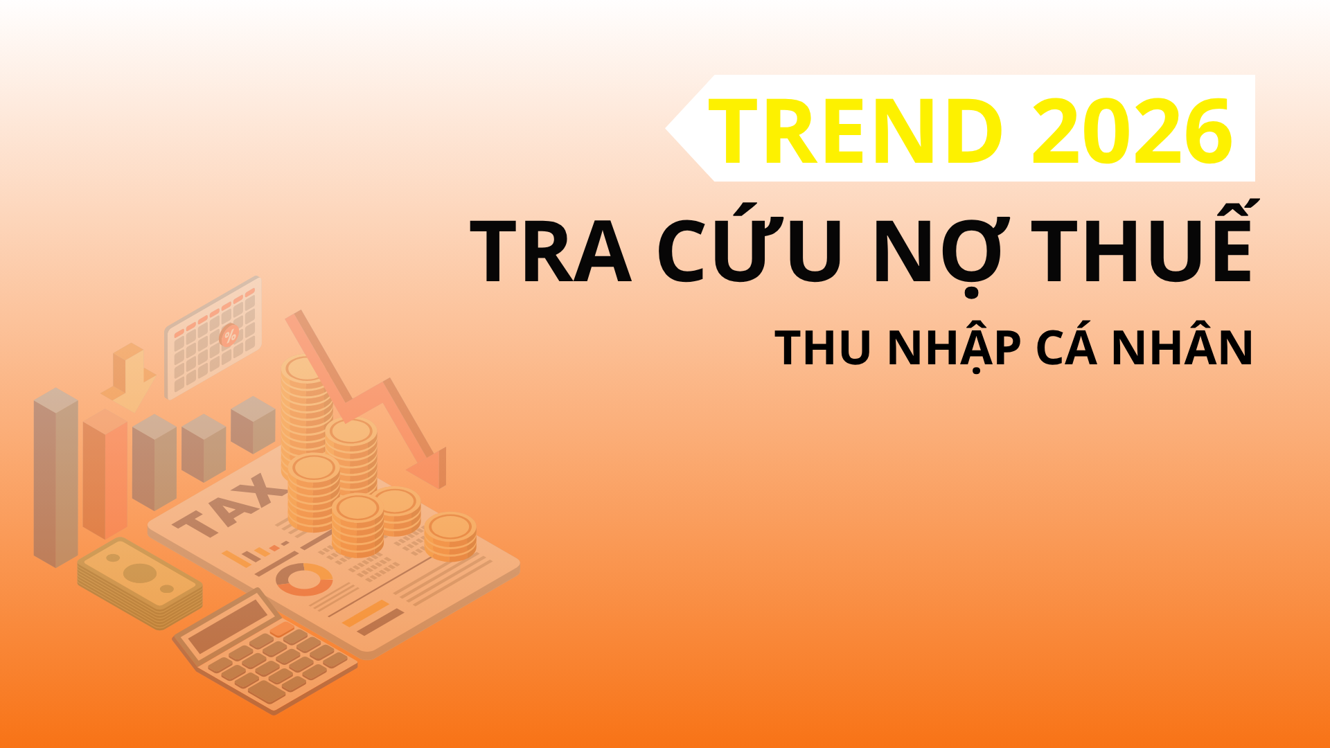 HOT  TREND 2026: HƯỚNG DẪN TRA CỨU NỢ THUẾ THU NHẬP CÁ NHÂN SIÊU ĐƠN GIẢN