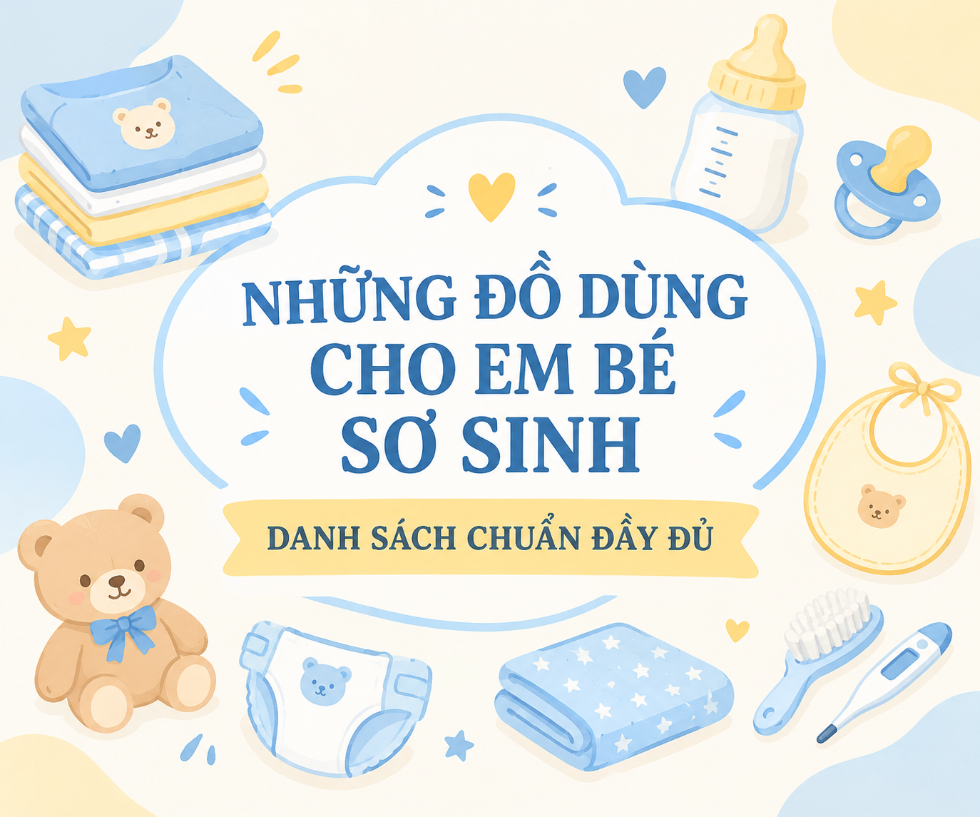 NHỮNG ĐỒ DÙNG CHO EM BÉ SƠ SINH: DANH SÁCH CHUẨN ĐẦY ĐỦ