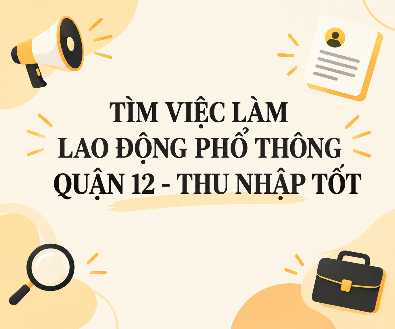 TÌM VIỆC LÀM LAO ĐỘNG PHỔ THÔNG QUẬN 12 - THU NHẬP TỐT