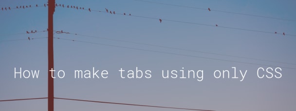 How to make tabs using only CSS