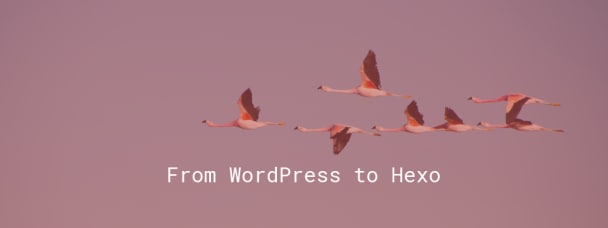 From WordPress to Hexo