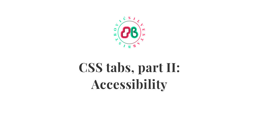 CSS tabs, part II Accessibility