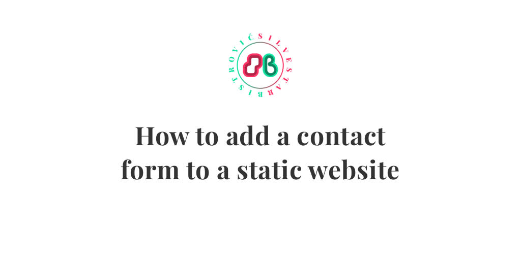 How to add a contact form to a static website Home of fearless web