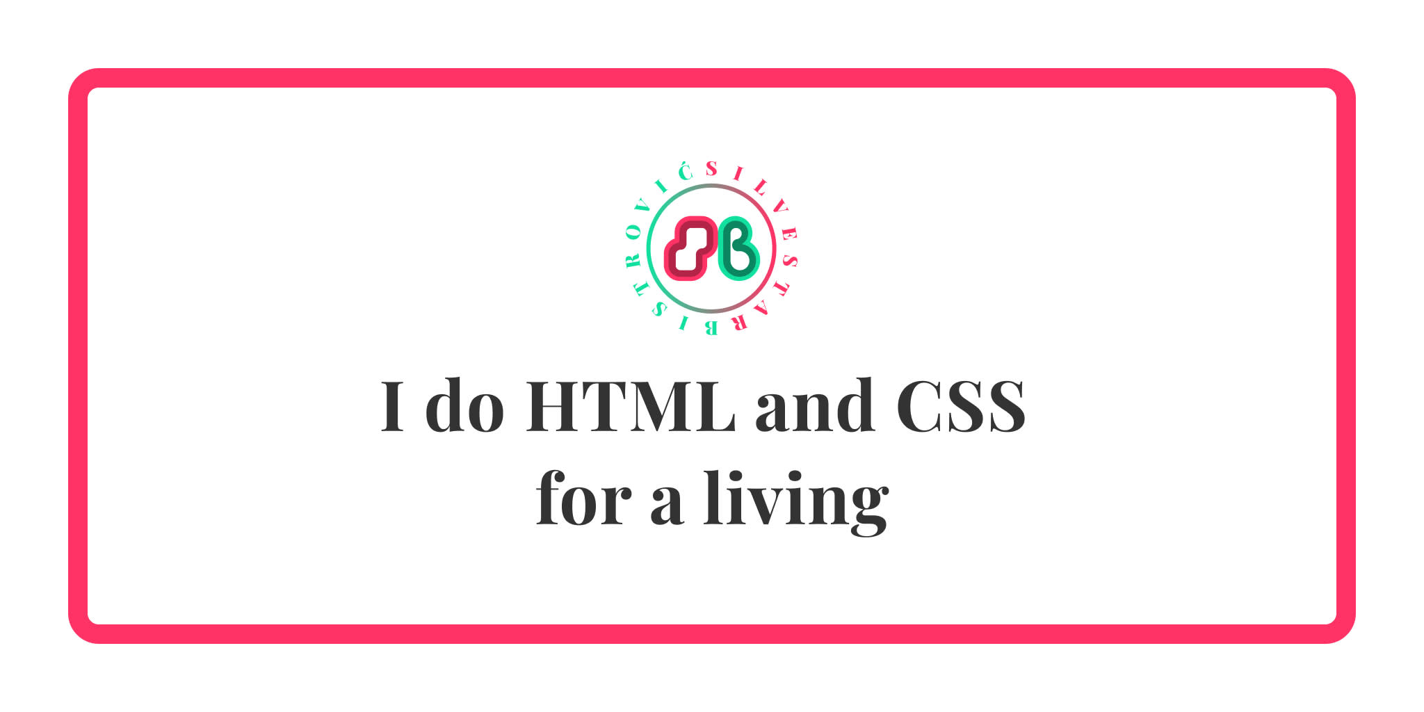 i-do-html-and-css-for-a-living-s-bistrovi