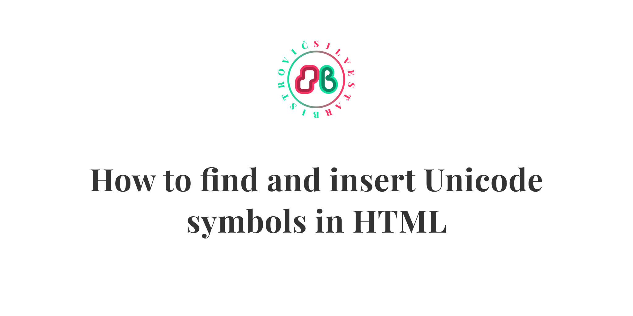 How To Find And Insert Unicode Symbols In HTML Home Of Fearless Web 