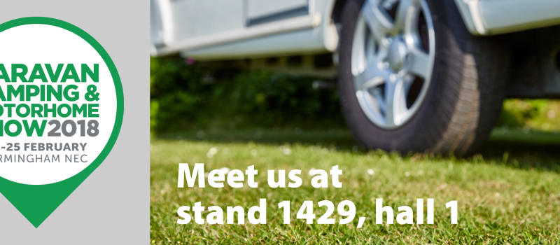 Meet us at the UK’s biggest caravan show 20-25th February 2018 Meet us at the UK’s biggest caravan show 20-25th February 2018
