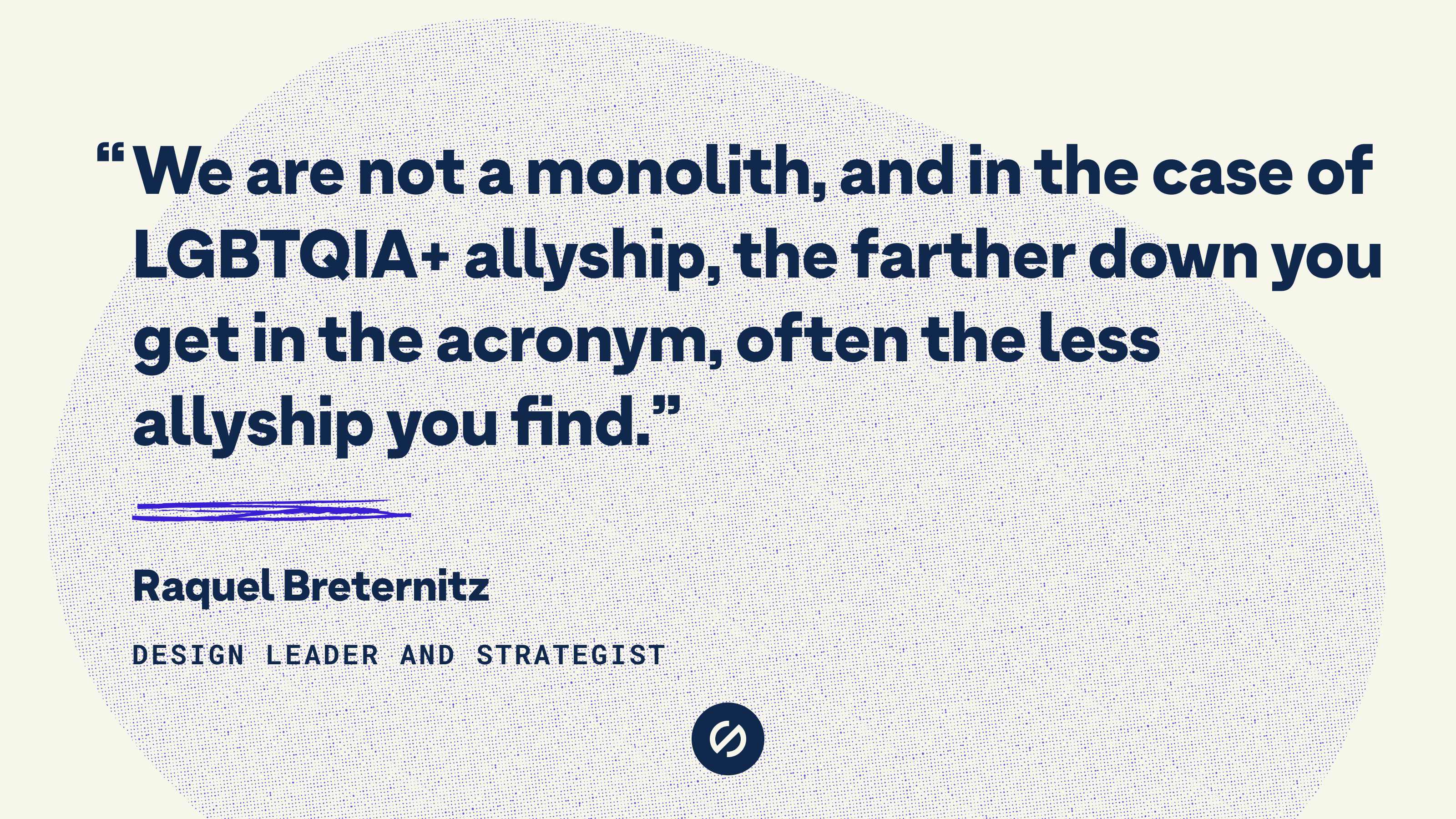 Quote by Raquel Breternitz that says, 'We are not a monolith, and in the case of LGBTQIA+ allyship, the farther down you get in the acronym, often the less allyship you find.'