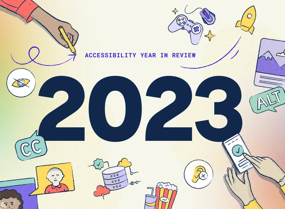 In the center the year 2023 in bold dark blue letters on a bone colored background with blue/green and red/purple subtle gradients on the left and right edges. Floating around the year illustrations of objects representing accessibility and technology