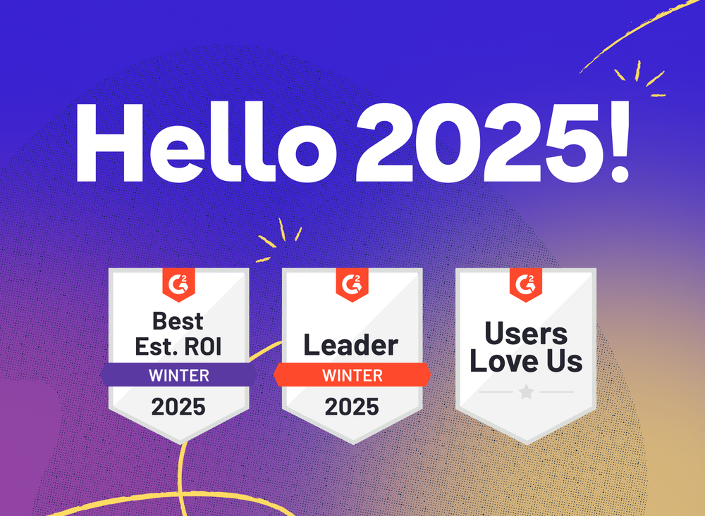 Bold type on a purple, yellow, pink gradient reading: Hello 2025! Below 3 awards from G2 for Best ROI, Leader, and Users Love us.