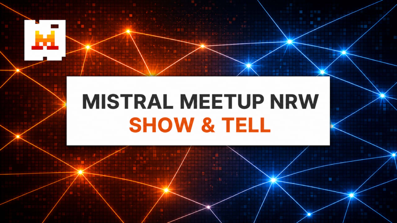 Mistral Meetup NRW: Show & Tell