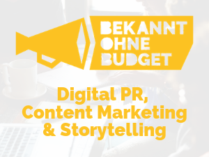Bekannt ohne Budget: Digital PR, Content Marketing & Storytelling (Tagestraining)