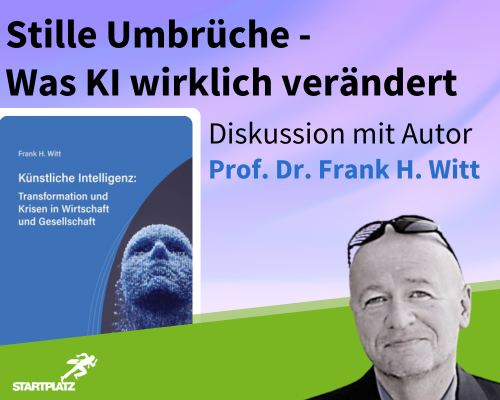 Stille Umbrüche: Was KI wirklich verändert – Diskussion mit Autor Frank H. Witt