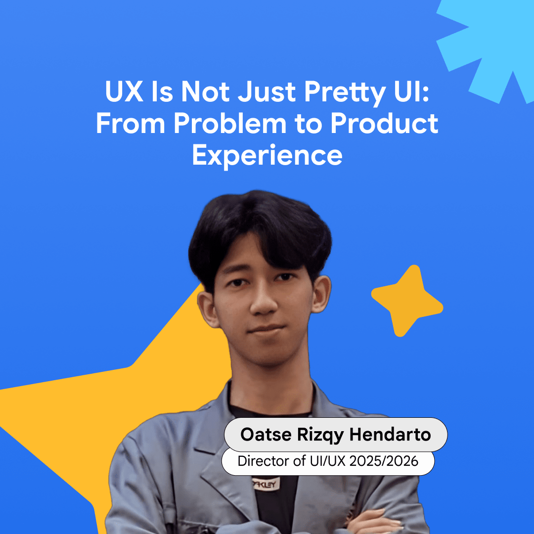 Weekly Class #1 UIUX: UX Is Not Just Pretty UI: From Problem to Product Experience