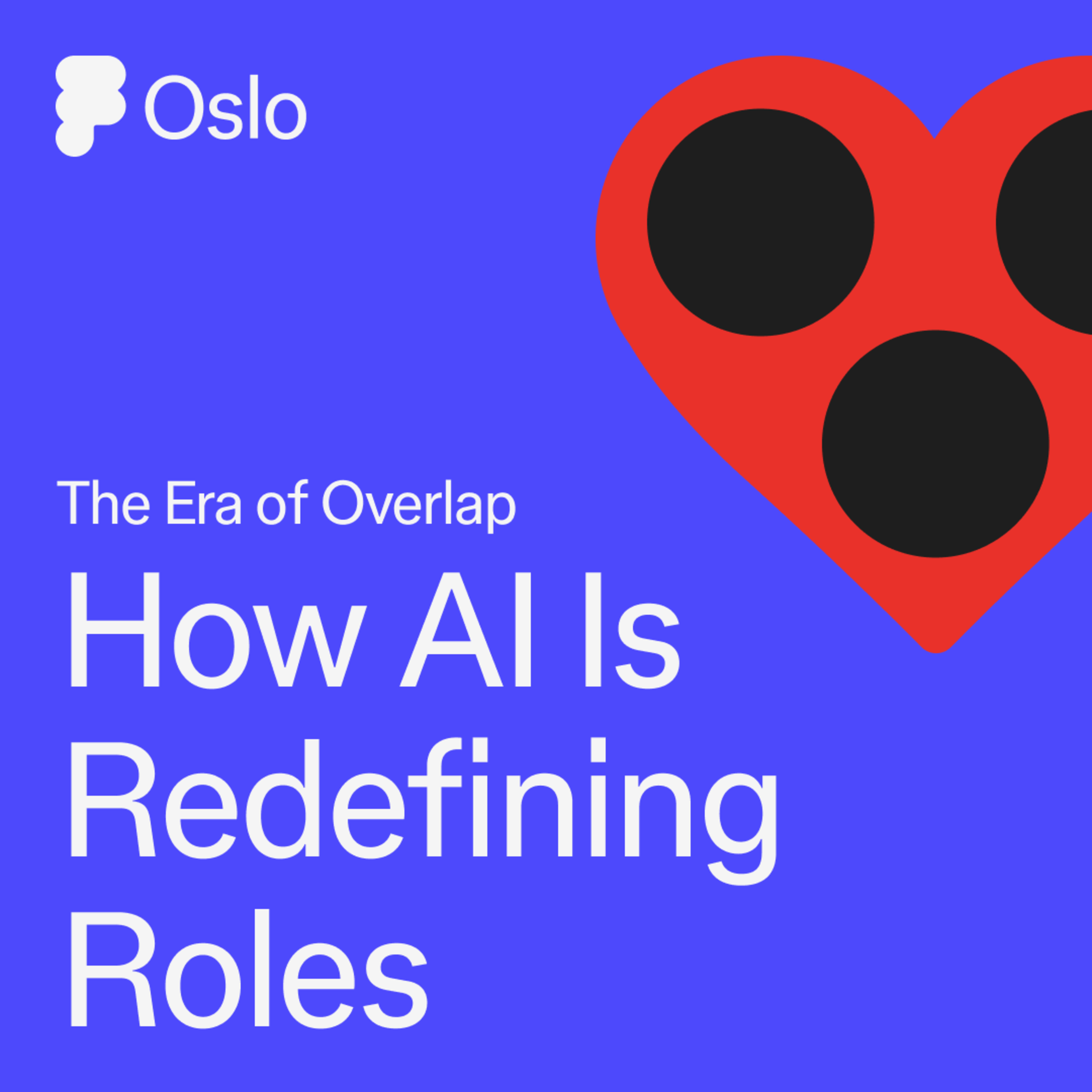 See The Era of Overlap: How AI Is Redefining Roles at Friends of Figma Oslo